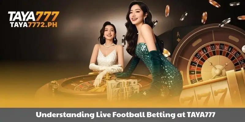 Taya777 helps you understand more about live football betting.