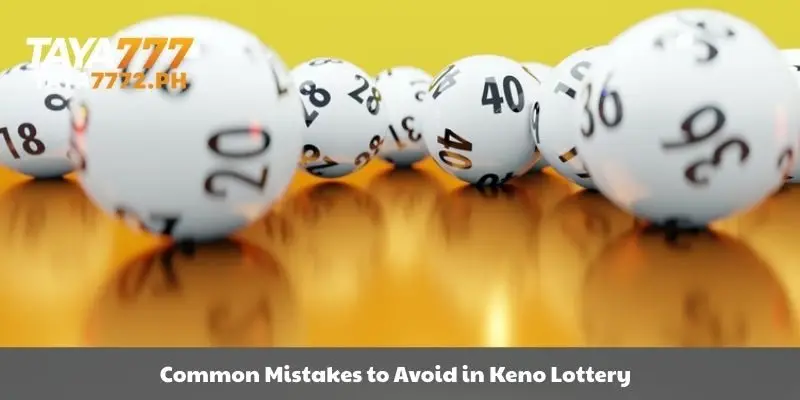 Mistakes to avoid when playing Keno lottery