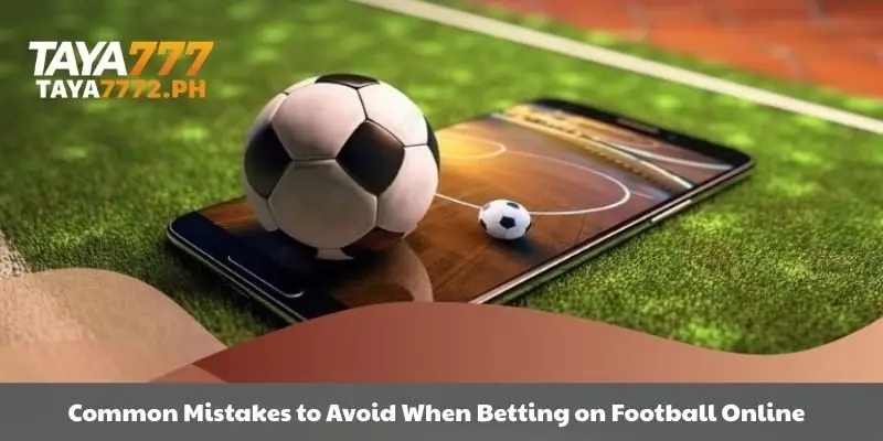 How to avoid mistakes when betting on football online.