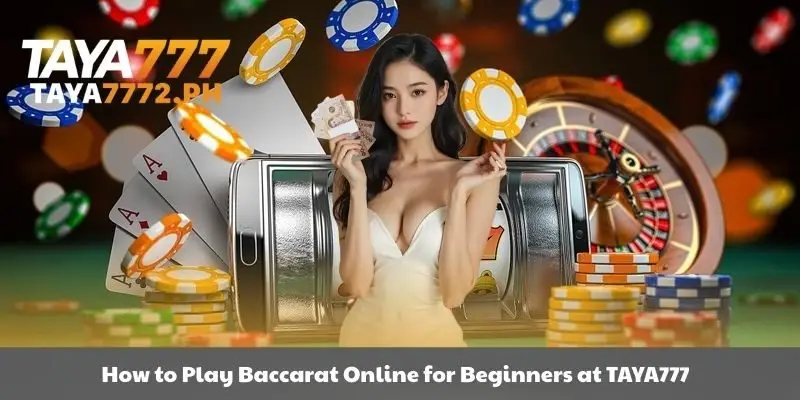 A beginner's guide to playing online Baccarat at TAYA777
