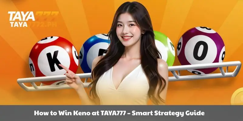 A guide to smart strategies to win Keno at TAYA777